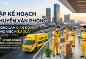 Lập kế hoạch chuyển văn phòng không làm gián đoạn công việc hiệu quả