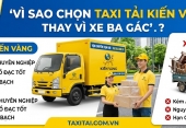 Vì sao chọn Taxi tải Kiến Vàng thay vì xe ba gác?