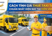 Cách tính giá thuê taxi tải chuẩn nhất hiện nay tại Kiến Vàng